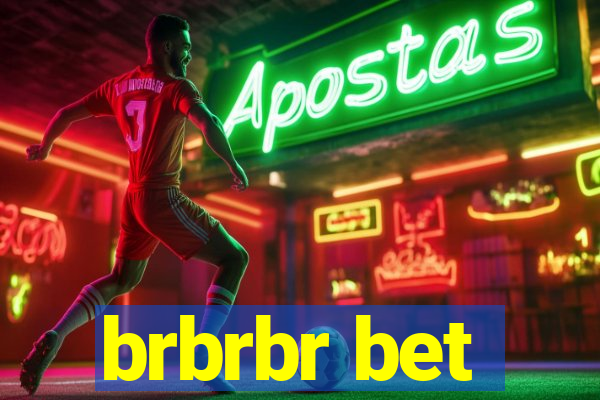 brbrbr bet